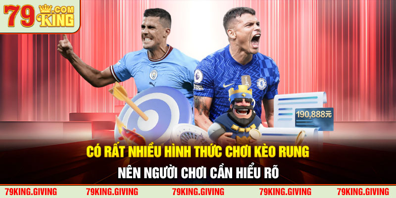 Có rất nhiều hình thức chơi kèo rung nên người chơi cần hiểu rõ