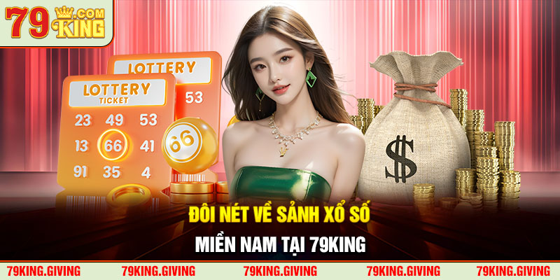 Đôi nét về sảnh xổ số miền Nam tại 79King