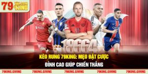 Kèo Rung 79king: Mẹo Đặt Cược Đỉnh Cao Giúp Chiến Thắng