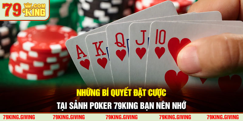 Những bí quyết đặt cược tại sảnh Poker 79King bạn nên nhớ