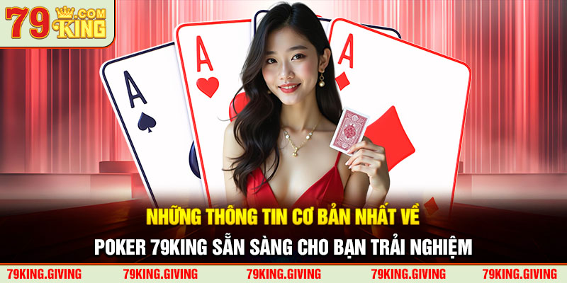 Những thông tin cơ bản nhất về Poker 79King sẵn sàng cho bạn trải nghiệm