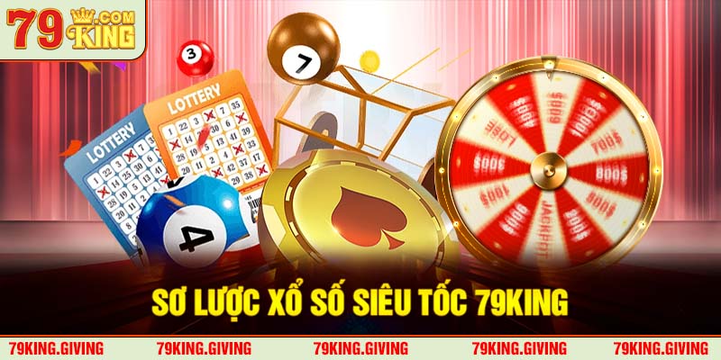 Sơ lược xổ số siêu tốc 79KING