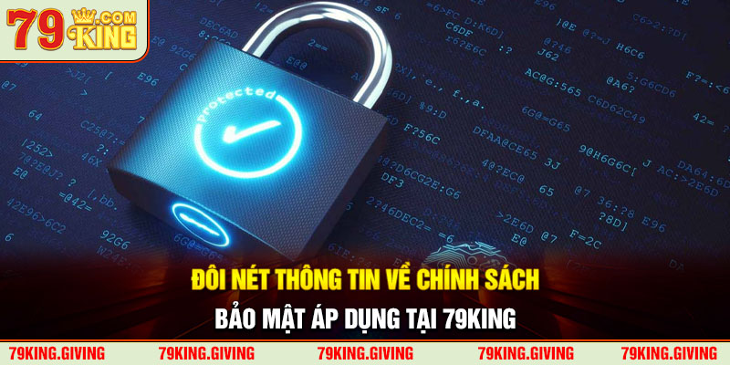 Đôi nét thông tin về Chính sách bảo mật áp dụng tại 79KING