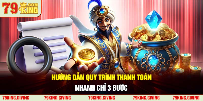 Hướng dẫn quy trình thanh toán nhanh chỉ 3 bước