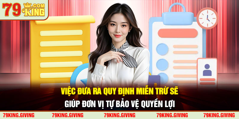 Việc đưa ra quy định miễn trừ sẽ giúp đơn vị tự bảo vệ quyền lợi